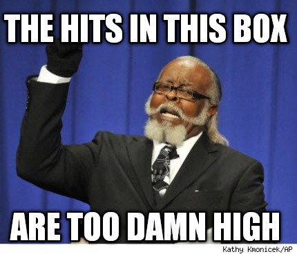 the-hits-in-this-box-are-too-damn-high