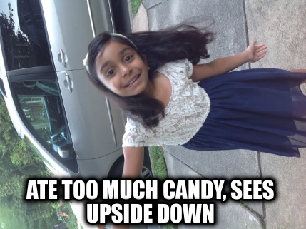 ate-too-much-candy-sees-upside-down