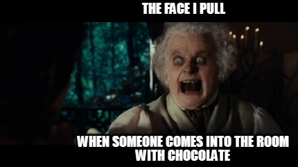 the-face-i-pull-when-someone-comes-into-the-room-with-chocolate
