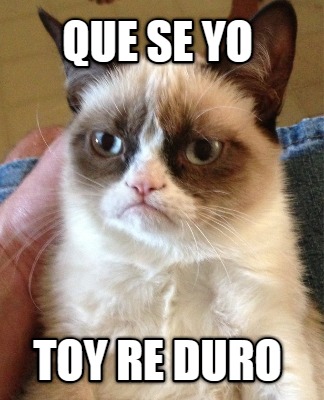 que-se-yo-toy-re-duro