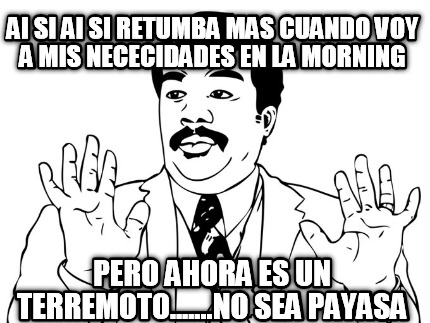 ai-si-ai-si-retumba-mas-cuando-voy-a-mis-nececidades-en-la-morning-pero-ahora-es