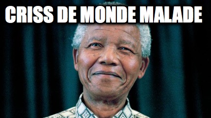 criss-de-monde-malade