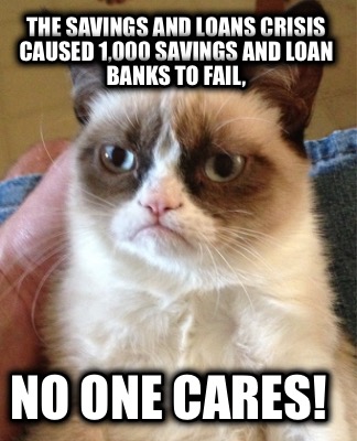 the-savings-and-loans-crisis-caused-1000-savings-and-loan-banks-to-fail-no-one-c