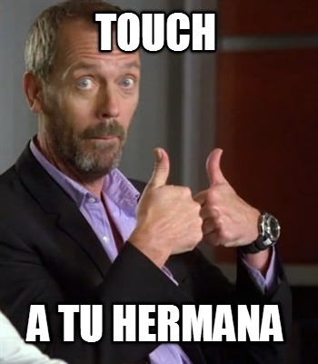 touch-a-tu-hermana