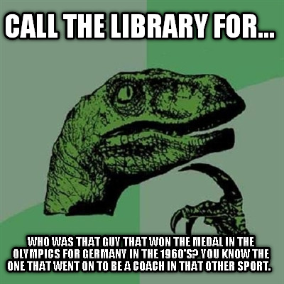 call-the-library-for...-who-was-that-guy-that-won-the-medal-in-the-olympics-for-