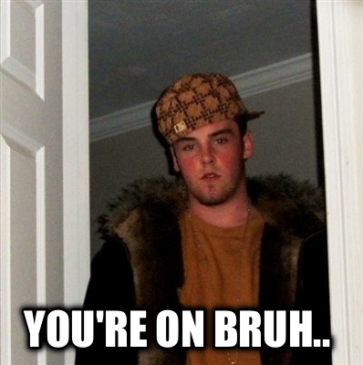 youre-on-bruh