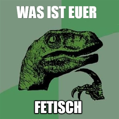 was-ist-euer-fetisch