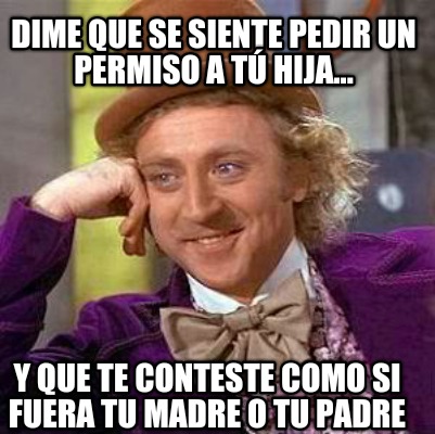 dime-que-se-siente-pedir-un-permiso-a-t-hija...-y-que-te-conteste-como-si-fuera-