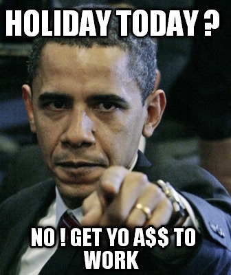 holiday-today-no-get-yo-a-to-work