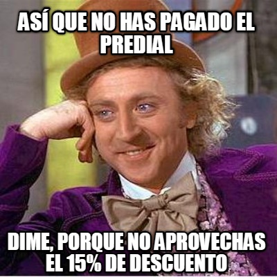 as-que-no-has-pagado-el-predial-dime-porque-no-aprovechas-el-15-de-descuento