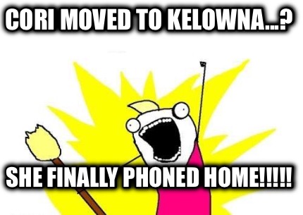 cori-moved-to-kelowna...-she-finally-phoned-home