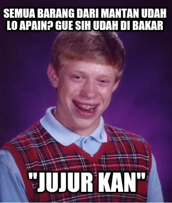 semua-barang-dari-mantan-udah-lo-apain-gue-sih-udah-di-bakar-jujur-kan