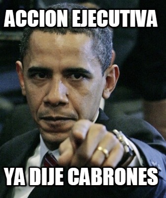 accion-ejecutiva-ya-dije-cabrones