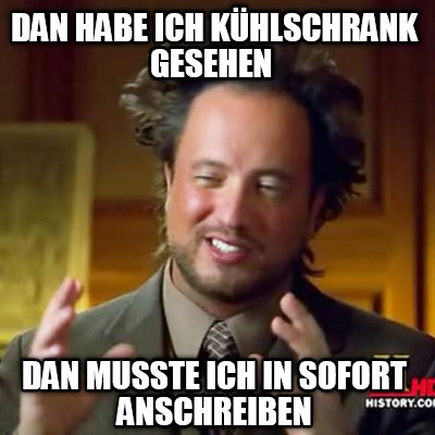 dan-habe-ich-khlschrank-gesehen-dan-musste-ich-in-sofort-anschreiben