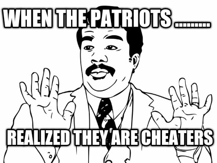 when-the-patriots-.........-realized-they-are-cheaters