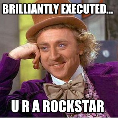 brilliantly-executed...-u-r-a-rockstar
