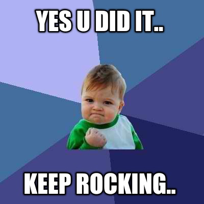 yes-u-did-it..-keep-rocking