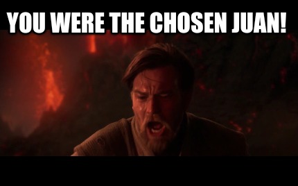 you-were-the-chosen-juan