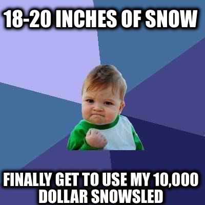 18-20-inches-of-snow-finally-get-to-use-my-10000-dollar-snowsled