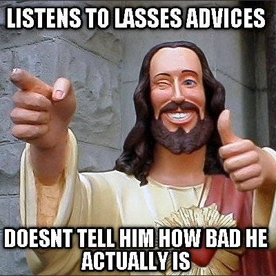 listens-to-lasses-advices-doesnt-tell-him-how-bad-he-actually-is