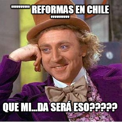 -reformas-en-chile-que-mi...da-ser-eso