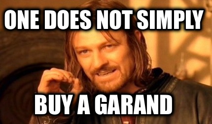 one-does-not-simply-buy-a-garand