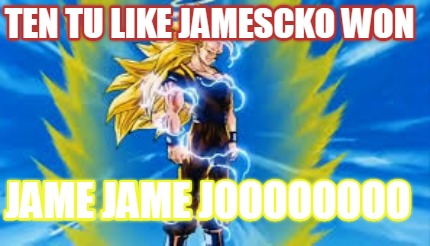 jame-jame-joooooooo-ten-tu-like-jamescko-won