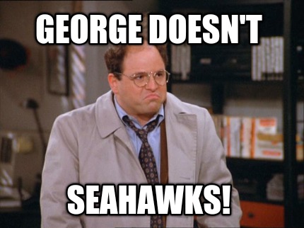 george-doesnt-seahawks