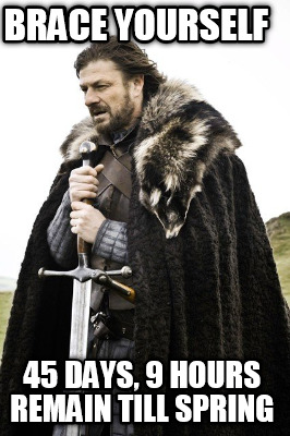 brace-yourself-45-days-9-hours-remain-till-spring