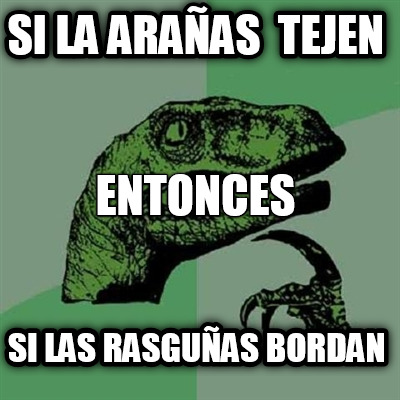 si-la-araas-tejen-si-las-rasguas-bordan-entonces