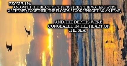exodus-158-and-with-the-blast-of-thy-nostrils-the-waters-were-gathered-together-5
