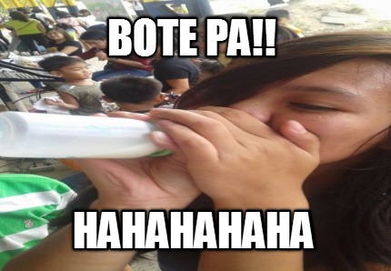 bote-pa-hahahahaha