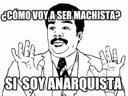 cmo-voy-a-ser-machista-si-soy-anarquista