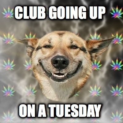 club-going-up-on-a-tuesday