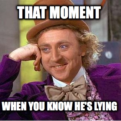 that-moment-when-you-know-hes-lying