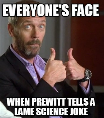 everyones-face-when-prewitt-tells-a-lame-science-joke