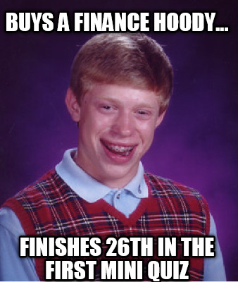 buys-a-finance-hoody...-finishes-26th-in-the-first-mini-quiz