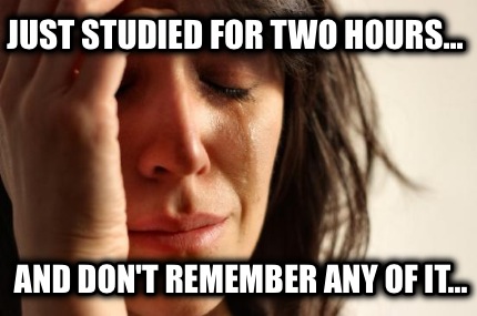 just-studied-for-two-hours...-and-dont-remember-any-of-it