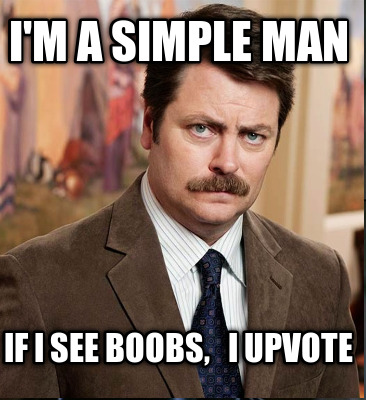 im-a-simple-man-if-i-see-boobs-i-upvote