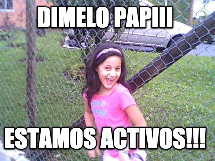 dimelo-papiii-estamos-activos