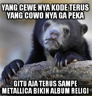 yang-cewe-nya-kode-terus-yang-cowo-nya-ga-peka-gitu-aja-terus-sampe-metallica-bi9