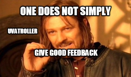 one-does-not-simply-give-good-feedback-uvatroller7