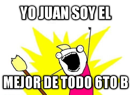 yo-juan-soy-el-mejor-de-todo-6to-b