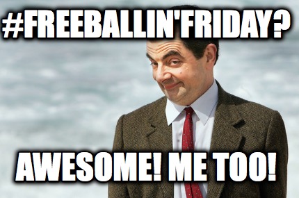 freeballinfriday-awesome-me-too