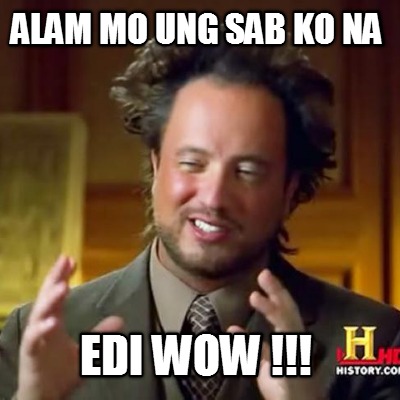 alam-mo-ung-sab-ko-na-edi-wow-