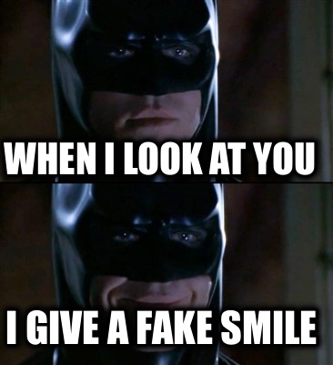 when-i-look-at-you-i-give-a-fake-smile
