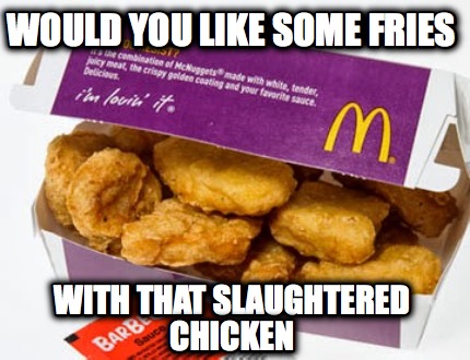 would-you-like-some-fries-with-that-slaughtered-chicken