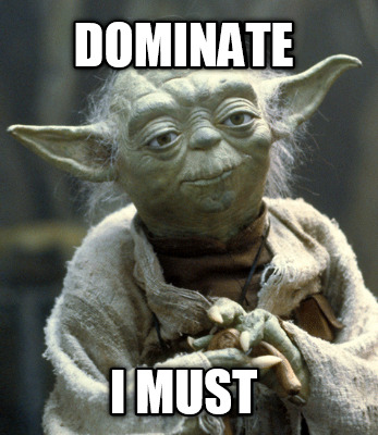 dominate-i-must