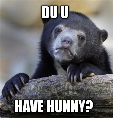du-u-have-hunny
