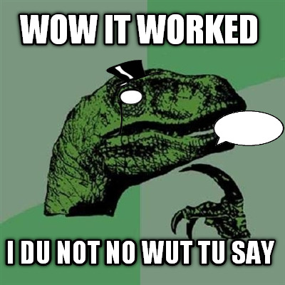 wow-it-worked-i-du-not-no-wut-tu-say